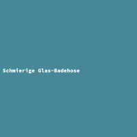 Schmierige Glas-Badehose