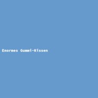 Enormes Gummi-Kissen
