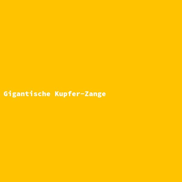 Gigantische Kupfer-Zange