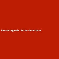 Hervorragende Beton-Unterhose