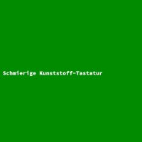 Schmierige Kunststoff-Tastatur