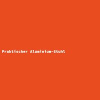 Praktischer Aluminium-Stuhl