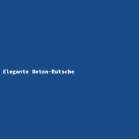Elegante Beton-Rutsche