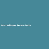 Unterhaltsame Bronze-Socke