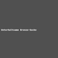 Unterhaltsame Bronze-Socke